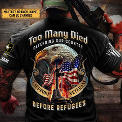 Personalized Military Shirt Many Died Defending Our Country, I Support Veterans Before Illegals Shirt Veteran Shirt