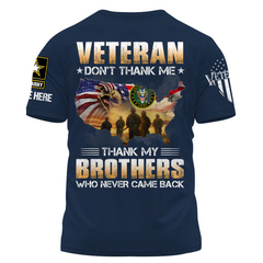 Custom Shirt Veteran Don't Thank Me Thank My Brothers Who Never Came Back Gift For Veterans