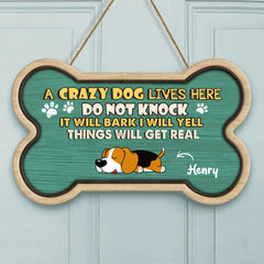 Crazy Dogs Live Here Do Not Knock They Will Bark I Will Yell It Will Get Real - Personalized Door Sign