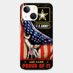 Custom Personalized Veteran Proudly Served Phone Case - Gift Idea For Veterans - Been There Done That And Damn Proud Of It