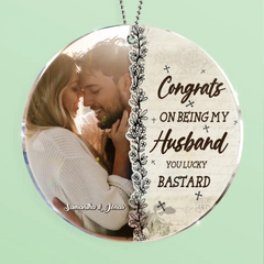 Congratulations on being my husband or wife you lucky bastard - Personalized Acrylic Ornaments - Gift Ideas for Couples/Husband/Wife - Upload Couple Photos