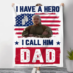 We Have A Hero We Call Him Dad Veterans Day - Personalized Photo Blanket