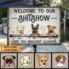Welcome To The Shitshow Metal Yard Sign, Gifts For Dog Lovers, Hope You Brought Alcohol Funny Vintage Signs