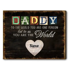 Daddy, You Are The World – Custom Father’s Day Canvas Print Gift For Dad