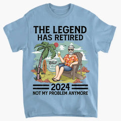The Legend Has Retired, Not My Problem Anymore - Personalized Custom Unisex T-shirt, Hoodie, Sweatshirt - Appreciation, Retirement Gift For Coworkers, Work Friends, Colleagues