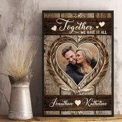 Personalized Gift For Husband Wife,Couples-Together We Have It All - Upload Image - Personalized Vertical Poster Canvas