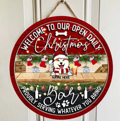 Christmas Bar Signs, Gifts For Dog Lovers, Welcome To Our Open Daily Proudly Serving Whatever Your Bring Door Signs , Dog Mom Gifts